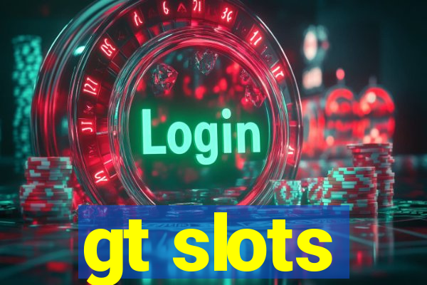 gt slots