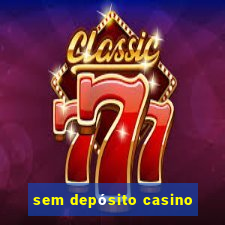 sem depósito casino