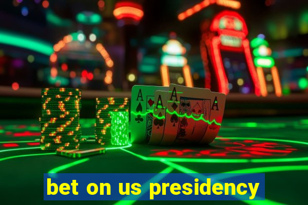 bet on us presidency