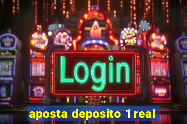 aposta deposito 1 real