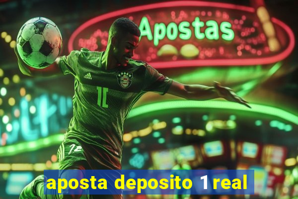 aposta deposito 1 real