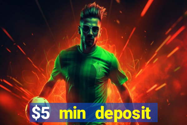 $5 min deposit online casinos