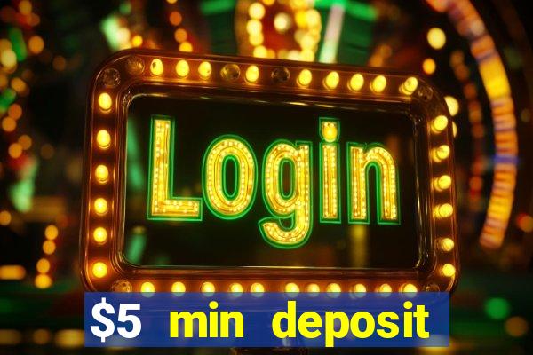 $5 min deposit online casinos