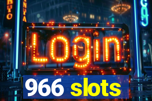 966 slots