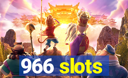 966 slots