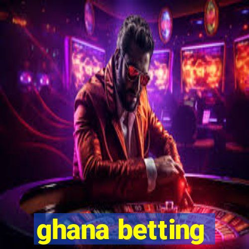 ghana betting