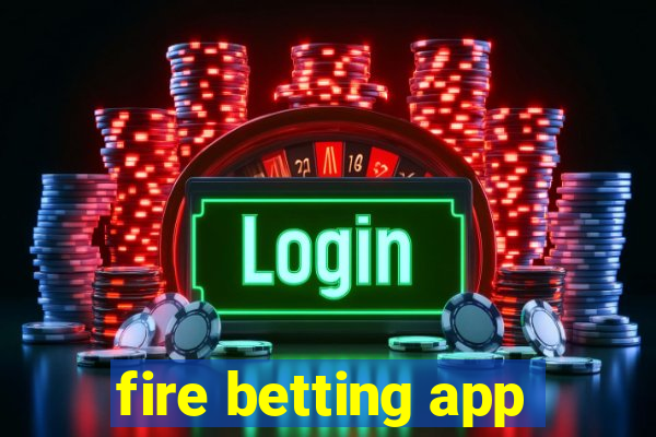 fire betting app