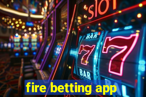 fire betting app