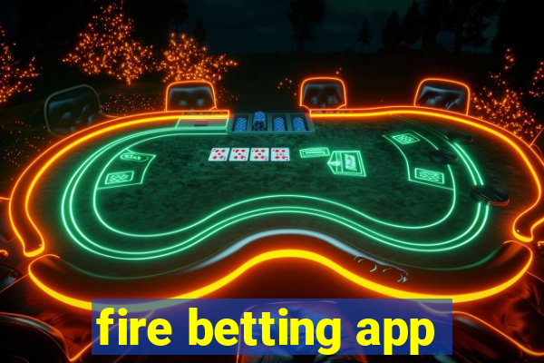 fire betting app