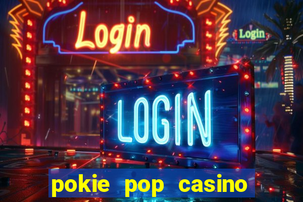 pokie pop casino sign up bonus