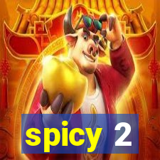 spicy 2