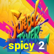 spicy 2