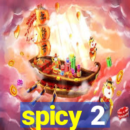 spicy 2