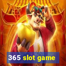 365 slot game