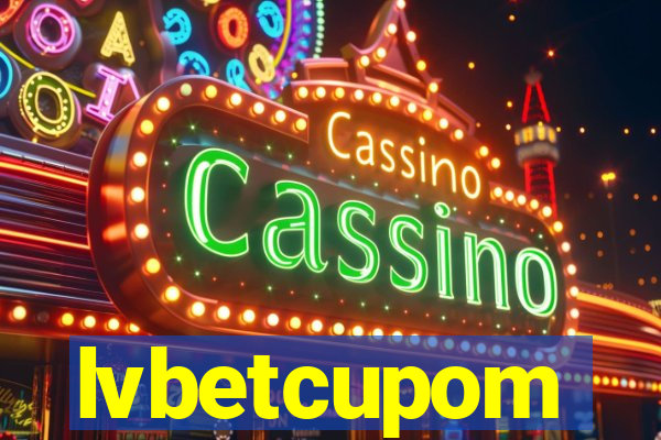 lvbetcupom