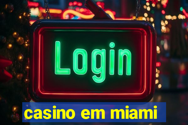 casino em miami