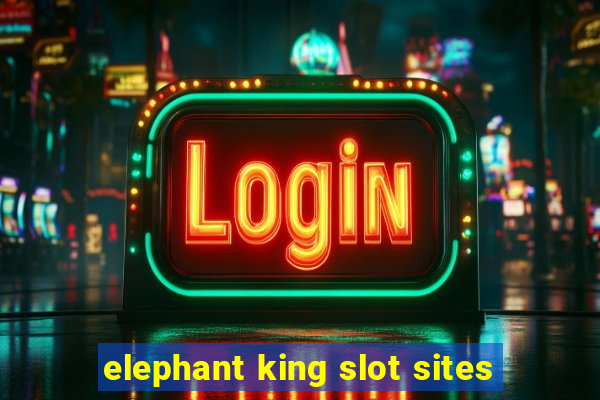 elephant king slot sites