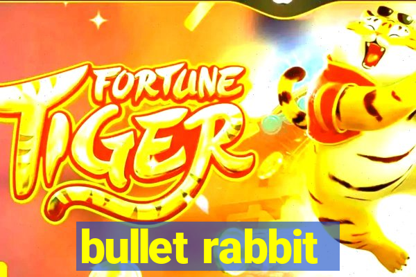 bullet rabbit