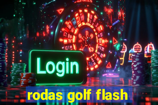 rodas golf flash