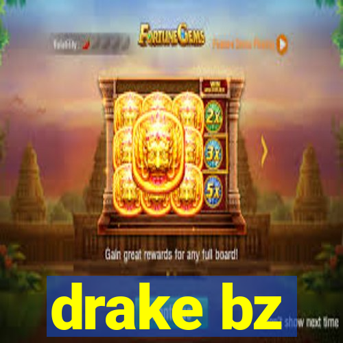 drake bz