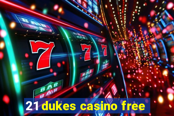 21 dukes casino free