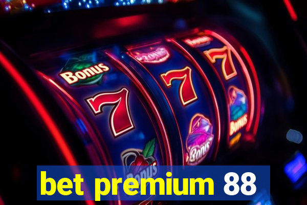 bet premium 88