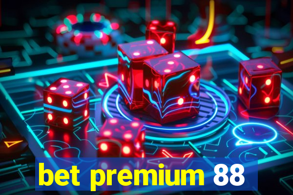 bet premium 88