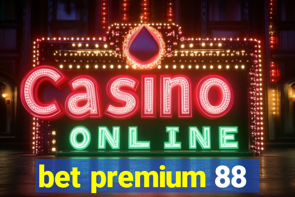 bet premium 88