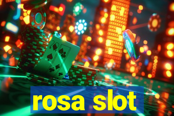 rosa slot