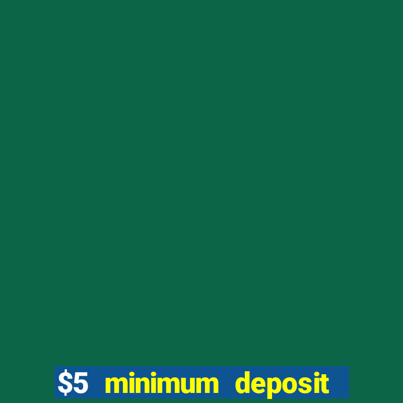 $5 minimum deposit casino australia