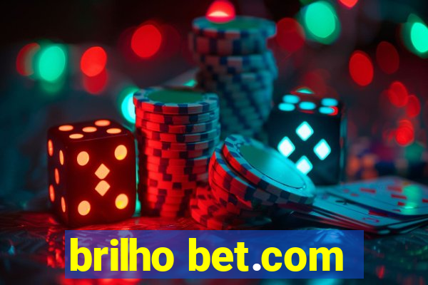 brilho bet.com