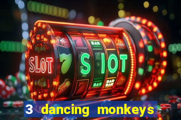 3 dancing monkeys slot free play