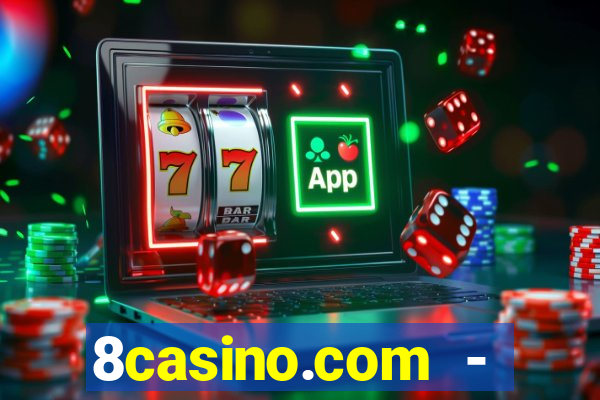 8casino.com - ca莽a-n铆queis online cassino