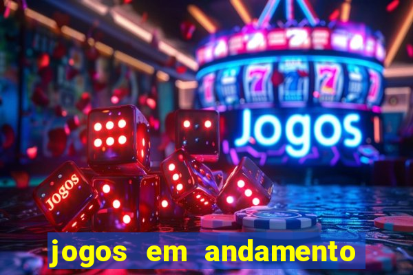 jogos em andamento ao vivo