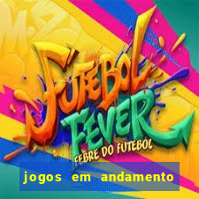 jogos em andamento ao vivo