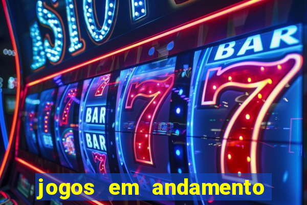 jogos em andamento ao vivo