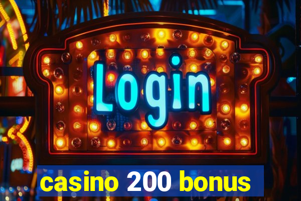 casino 200 bonus