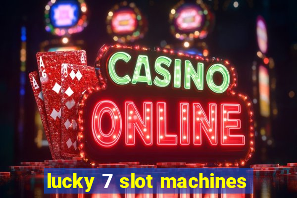 lucky 7 slot machines