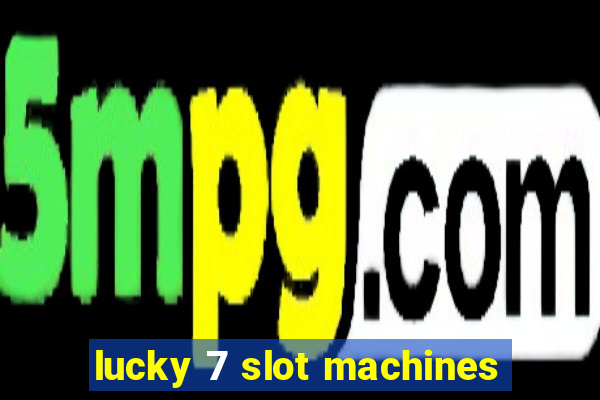 lucky 7 slot machines