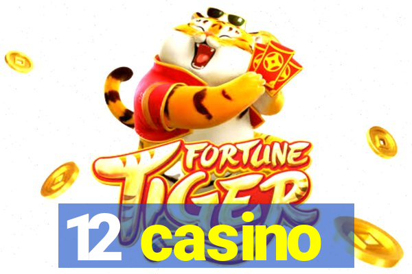 12 casino