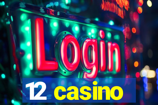 12 casino