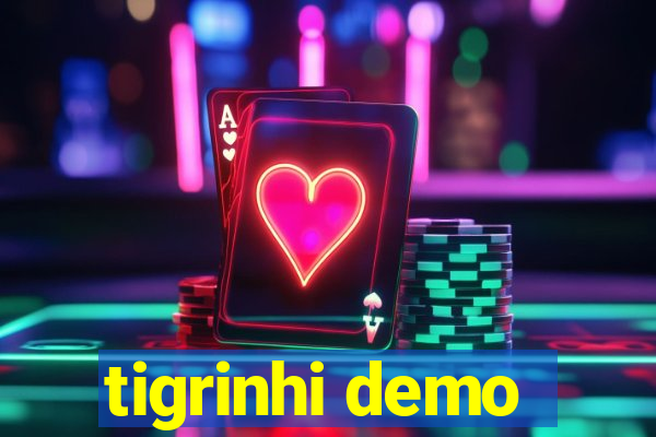 tigrinhi demo