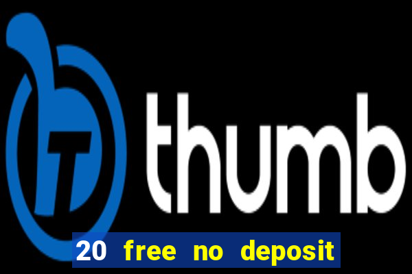 20 free no deposit casino 2022