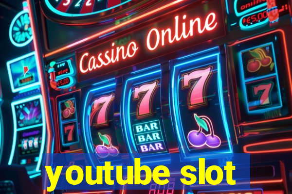 youtube slot