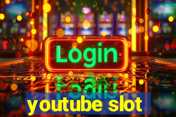 youtube slot