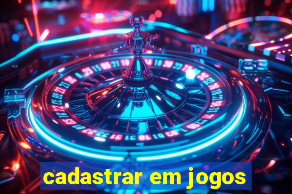 cadastrar em jogos