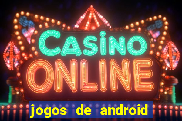 jogos de android os melhores