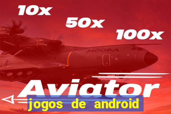 jogos de android os melhores