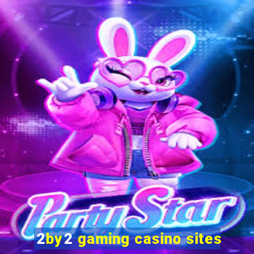 2by2 gaming casino sites