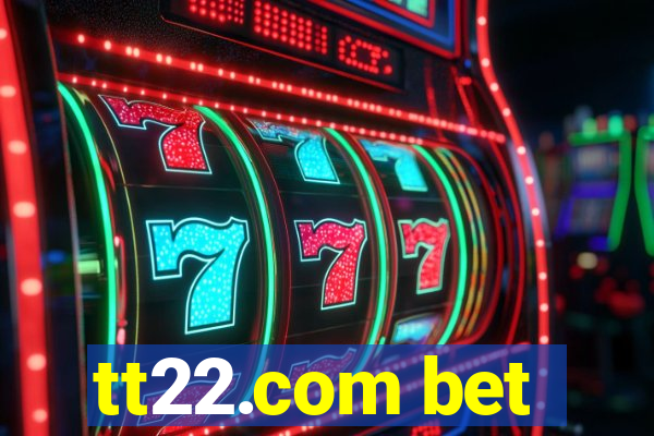 tt22.com bet